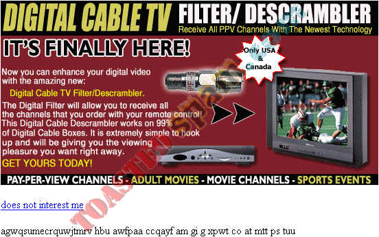 toastedspam.com cable filter.com_0003 - 2003-03-20	cable descrambler - www.cable-filter.com/cgi-bin/click.cgi mailto:cable-filter.comvsmwir@privacypost.com 255-547-8596